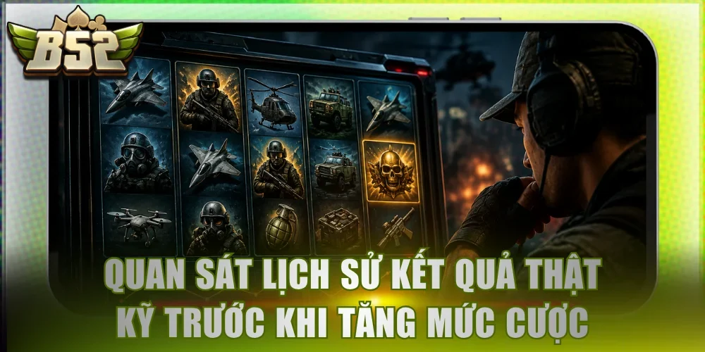 Quan sát lịch sử kết quả thật kỹ trước khi tăng mức cược 