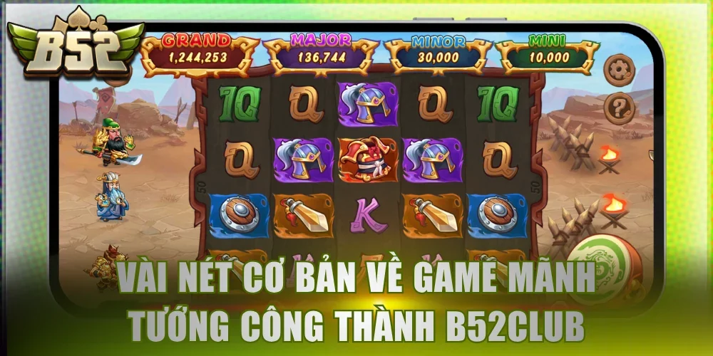 Vài nét cơ bản về game Mãnh Tướng Công Thành B52Club